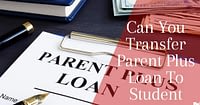 can you transfer parent plus loan to student