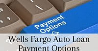 Wells Fargo Auto Loan Payment Options